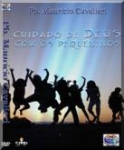 DVD Mauricio Cavalieri - Os Cuidados de Deus com os Pequenos